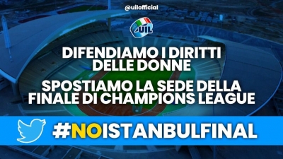 UIL: non giocare in Turchia la finale di Champions League