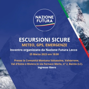 SICUREZZA NELLE ESCURSIONI: SE NE PARLERA&#039; IL 25 MARZO. ORGANIZZA NAZIONE FUTURA LECCO IN COMUNITA&#039; MONTANA