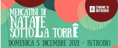 DOMENICA PROSSIMA A INTROBIO UN GRANDE &quot;NATALE SOTTO LA TORRE&quot;