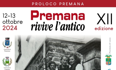 PREMANA RIVIVE L’ANTICO: TUTTE LE INDICAZIONI PER I VISITATORI. IL TAGLIO DEL NASTRO SABATO 12 OTTOBRE ALLE 8.15