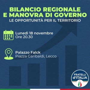 LUNEDI&#039;  A LECCO FDI ORGANIZZA UN CONVEGNO SUL BILANCIO REGIONALE E LA MANOVRA DI GOVERNO