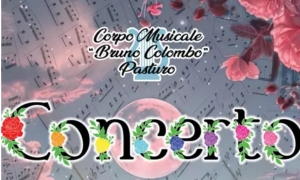 IL 3 AGOSTO A PASTURO CONCERTO DEL CORPO MUSICALE BRUNO COLOMBO